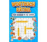 Wortsuchrätsel für Kinder 9-12 Jahren: 100 Thematische Puzzles mit Steigender Schwierigkeit, Großen Schriften und Bezaubernden Bildern - mit Lösungen | Rätselbuch Für Mädchen & Jungen