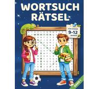Wortsuchrätsel für Kinder 9-12 Jahren - Band 1: 100 thematische Rätsel zum Lernen und Spaß haben - mit steigender Schwierigkeit, Illustrationen auf ... und Geschenkidee für Mädchen & Jungen