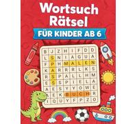 Wortsuchrätsel für Kinder ab 6, Spannende Themenrätsel mit Lösungen für Mädchen und Jungen, Perfekt auf dieses Alter abgestimmt