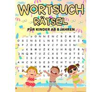 Wortsuchrätsel für Kinder ab 8 Jahren: 100 sommerliche Rätsel voller Spaß - Mit Strand, Sonne, Ferien & Abenteuer