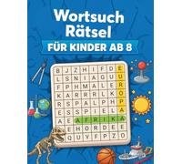 Wortsuchrätsel für Kinder ab 8, Perfekt auf dieses Alter abgestimmt, pannende Themenrätsel mit Lösungen für Mädchen und Jungen
