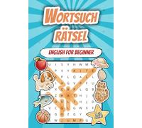 Wortsuchrätsel für Kinder in Englisch: 55 Rätsel für Beginner in Englisch, Englischlernen für Kinder, 110 Seiten, 6x9 inches, perfektes Geschenk für die Ferien und Freizeit