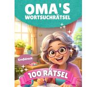 Wortsuchrätsel für Oma: Das liebevolle Geschenk für Oma zur Entspannung & Gedächtnistraining | 100 Themen-Rätsel in extragroßer Schrift
