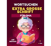 WORTSUCHRÄTSEL FÜR OMA - GROSSE SCHRIFT | 50 UNTERHALTSAME RÄTSEL MIT LÖSUNGEN | GEHIRNJOGGING UND ENTSPANNUNG FÜR SENIOREN: Großdruck Rätselbuch für ... Gedächtnisübungen & Entspannende Aktivitäten