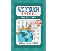 Wortsuchrätsel für Senioren im Großdruck: 60 unterhaltsame Rätsel zum Thema: Urlaub & Reisen - Extra große Schrift & mit Lösungen (Mein Rätselspaß)