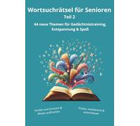 Wortsuchrätsel für Senioren Teil 2: 64 neue Themen für Gedächtnistraining, Entspannung & Spaß