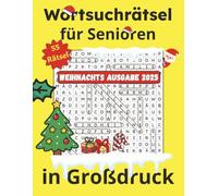 Wortsuchrätsel für Senioren Weihnachtsausgabe 2025 in Großdruck: 55 große, klare Wortsuchrätsel für gemütliche Wintertage - perfekt für Senioren & ... (Wortsuchrätsel für Senioren in Großdruck)