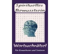 Wortsuchrätsel für spirituelles Bewusstsein: Worträtsel für Achtsamkeit & geistige Klarheit - Trainiere dein Gehirn, stärke deine Intuition, fördere Konzentration & Meditation für innere Ruhe!"