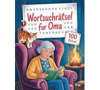 Wortsuchrätsel Fur Oma: 100 Suchrätsel im Großdruck für Senioren - Entspanntes Gedächtnistraining für ältere Damen