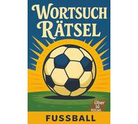 Wortsuchrätsel - Fussball: Wortsuchrätsel mit gut lesbarer Großdruck-Schrift für rätselbegeisterte Fussballfans | DIN A5, 110 Seiten | 50+ Rätsel… Ideales Geschenk als Gedächtnistraining oder Freizeit