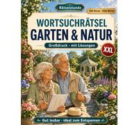 Wortsuchrätsel Garten & Natur: 100 Themenrätsel mit Lösungen - Großdruck (Rätselstunde)