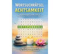 Wortsuchrätsel Grossdruck - Achtsamkeit und Entspannung: 60 Wortsuchrätsel in grosser Schrift zu Ruhe, Atmung, Dankbarkeit und innerer Balance - mit ... - für Erwachsene und Senioren mit Lösungen