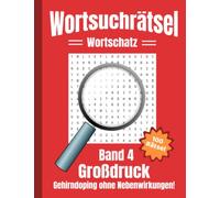 Wortsuchrätsel Großdruck: Gehirndoping ohne Nebenwirkungen - 100 knifflige Buchstabenrätsel für Kinder, Erwachsene und Senioren, erhöht spielerisch den Wortschatz (Band 4)