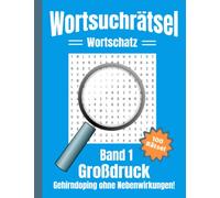 Wortsuchrätsel Großdruck - Gehirndoping ohne Nebenwirkungen: 100 knifflige Buchstabenrätsel für Kinder, Erwachsene und Senioren, erhöht spielerisch den Wortschatz
