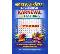 Wortsuchrätsel Grossdruck - Karneval und Fasching: 60 Wortsuchrätsel in grosser Schrift zu Kostümen, Umzügen, Musik und Brauchtum - mit ... für Erwachsene und Senioren mit Lösungen