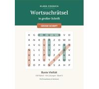 Wortsuchrätsel in großer Schrift: 100 Rätsel für Senioren & Erwachsene im Großdruck - Bunte Vielfalt, mit Lösungen | Gedächtnistraining mit großer ... Cognica - Wortsuchrätsel in großer Schrift)