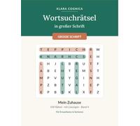 Wortsuchrätsel in großer Schrift: 100 Rätsel für Senioren & Erwachsene im Großdruck - Mein Zuhause, mit Lösungen | Gedächtnistraining mit großer ... Cognica - Wortsuchrätsel in großer Schrift)