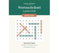 Wortsuchrätsel in großer Schrift: 100 Rätsel für Senioren & Erwachsene im Großdruck - Tierwelt & Natur, mit Lösungen | Gedächtnistraining mit großer ... Cognica - Wortsuchrätsel in großer Schrift)