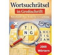 Wortsuchrätsel in Großschrift - Rätselspaß ohne Brille für Erwachsene: 200 Rätsel, 2.000 Wörter - klar, entspannend und leicht zu lesen