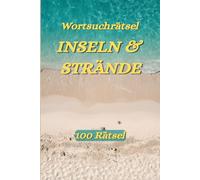 Wortsuchrätsel Inseln & Strände: 100 abwechslungsreiche Rätsel für Erwachsene
