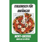 Wortsuchrätsel Italienisch für Anfänger: Rätselbuch mit Suchsel zum Lernen von Italienisch, Sprache, Vokabeln und mehr | 110 Seiten, mehr als 50 Rätsel | Geschenk für Urlaub, Geburtstage und Freizeit