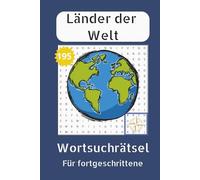Wortsuchrätsel - Länder der Welt: Wortsuchrätsel für Erwachsene schwer Gedächtnistraining 195 Länder | Rätselbuch für Erwachsene | Geografie lernen, ... & Welt entdecken | Perfekt als Geschenk