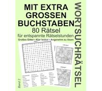 Wortsuchrätsel mit EXTRA GROSSEN BUCHSTABEN: 80 entspannende Rätsel für mehr Ruhe, Fokus & Rätselspaß