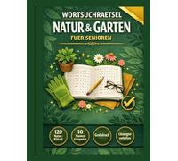 Wortsuchrätsel Natur & Garten für Senioren: 120 Rätsel im extra großen Großdruck | Rätselbuch für Erwachsene und Rentner | Entspannendes Gehirnjogging und Gedächtnistraining