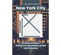 Wortsuchrätsel New York City - Die Welt in Wörtern: 60 Rätsel für Erwachsene | Entspannt entdecken: Städte, Kultur, Essen, Sprache (Die Welt in Wörtern - Wortsuchrätsel für Reisefreunde)