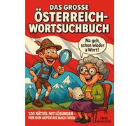 Wortsuchrätsel Österreich: 120 knifflige Suchrätsel für Erwachsene rund um Alpen, Städte, Kultur & Natur | Mit Lösungen - Rätselspaß für Erwachsene & ... zu Tradition, Genuss, Geschichte und Natur