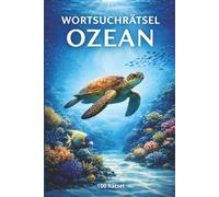 Wortsuchrätsel Ozean: 100 Rätsel für Erwachsene - Großdruck - Entspannung & Konzentration