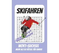 Wortsuchrätsel Skifahren: Rätselbuch für Kinder mit Suchsel zu Skifahren, Winter, Schnee und mehr | 110 Seiten, mehr als 50 Rätsel | Geschenk für Urlaub, Geburtstage und Freizeit