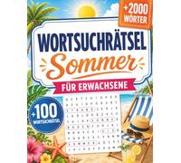 Wortsuchrätsel Sommer für Erwachsene: Wortsuche für entspannte Stunden mit abwechslungsreichen Begriffen und Lösungen am Ende
