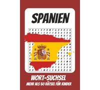 Wortsuchrätsel Spanien: Rätselbuch für Kinder mit Suchsel zu Urlaub, Sommer, Sonne und mehr | 116 Seiten, mehr als 50 Rätsel | Geschenk für Urlaub, Geburtstage und Freizeit