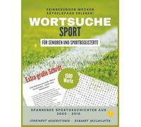 Wortsuchrätsel Sport 2000-2010 - Wortsuche Puzzle Buch in großer Schrift für Erwachsene & Senioren mit Lösungen - Band 2: 50 Rätsel mit spannenden ... Nostalgie & Rätselspaß für gemütliche Stunden
