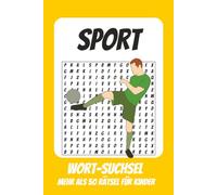 Wortsuchrätsel Sport: Rätselbuch für Kinder mit Suchsel zu Sport, Fußball, Leichtathletik und mehr | 110 Seiten, mehr als 50 Rätsel | Geschenk für Urlaub, Geburtstage und Freizeit