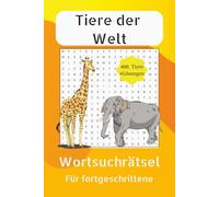 Wortsuchrätsel Tiere der Welt: Wortsuchrätsel in leicht lesbarem Druck zum Thema Tiere der Welt, Safari,Wildnis und mehr Gedächtnistrainig | 110 ... zum enstapnnen, Geschenk für den Urlaub