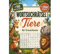 Wortsuchrätsel Tiere für Erwachsene: Entspannende Wortsuche mit kurzen und langen Begriffen aus der Tierwelt - mit Lösungen (Wortsuchrätsel Sammlung auf Deutsch)