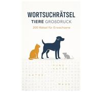 Wortsuchrätsel Tiere Großdruck: 200 Rätsel für Erwachsene - Über 500 Tiere / Entspannende Wortsuche für Anfänger und Fortgeschrittene