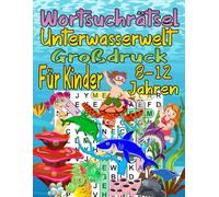 Wortsuchrätsel Unterwasserwelt Großdruck für Kinder 8-12 Jahren: 102 Themen Wortsuchrätsel, 1000 Wörtern mit allen Lösungen