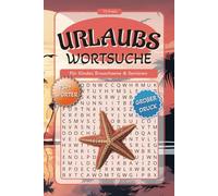 Wortsuchrätsel Urlaub - Rätsel in Großdruck für Kinder, Jugendliche, Erwachsene und Senioren (Wortsuche Sommer & Urlaub)