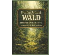 Wortsuchrätsel Wald: 100 Spannende Rätsel rund um Natur & Tiere - Großdruck für Erwachsene & Kinder