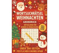 Wortsuchrätsel Weihnachten - Großdruck Rätselspaß für Kinder & Erwachsene - Über 200 Seiten festlicher Knobelspaß: Wortsuche zu Weihnachtsliedern, ... Ferien, Schule, Reise & Zuhause & Geschenk