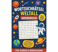 Wortsuchrätsel Weltall Großdruck - Über 150 Seiten Rätselspaß für Kinder & Erwachsene: Planeten, Sonnensystem, Galaxien & Raumfahrt entdecken | ... Auto & Zuhause, ideales Geschenk, Mitbringsel
