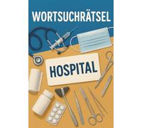 Wortsuchrätsel - Wörter auf Krankenhaustour: Wortsuchrätsel in gut lesbarer Großdruck-Schrift für Rätselbegeisterte | DIN A5, 110 Seiten | 50+ Rätsel ... oder entspannte Freizeitbeschäftigung