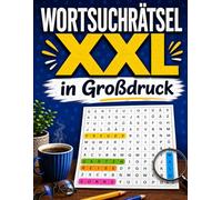 Wortsuchrätsel XXL in Großdruck: 50 entspannende Rätsel für Erwachsene & Senioren mit Lösungen