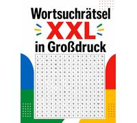 Wortsuchrätsel XXL in Großdruck: Das große Rätselbuch für Erwachsene und Senioren - Gedächtnistraining und Entspannung mit extra großer Schrift
