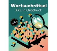 Wortsuchrätsel XXL in Großdruck: Über 70 extra große Wortsuche-Rätsel für alle, die große Buchstaben lieben - perfekt für Kinder, Senioren und alle mit Sehschwäche