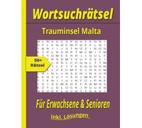 Wortsuchrätsel Zauberhaftes Malta: Rätselheft für Senioren und Erwachsene in großer Schrift mit Geschichte, Kultur, Urlaub, Sehenswürdigkeiten, Inseln und mediterranem Flair