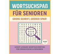 Wortsuchspaß für Senioren - Große Schrift, großer Spaß!: Das große Wortsuchbuch in Großdruck - einfache Wortgitter für Erwachsene & Senioren